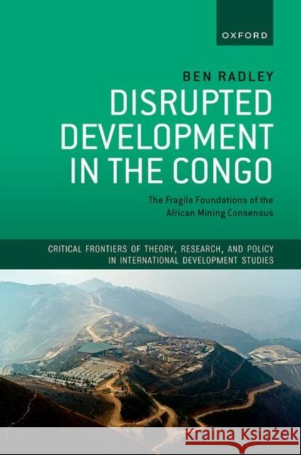 Disrupted Development in the Congo Ben (Lecturer in International Development, Lecturer in International Development, University of Bath) Radley 9780192849052 Oxford University Press - książka