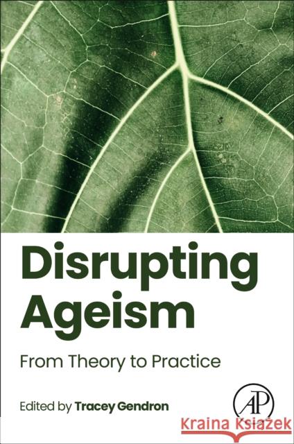 Disrupting Ageism: From Theory to Practice Tracey Gendron 9780443338274 Academic Press - książka