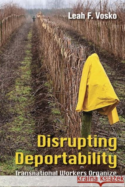 Disrupting Deportability: Transnational Workers Organize Leah F. Vosko 9781501742132 ILR Press - książka