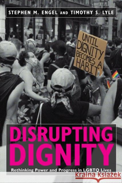 Disrupting Dignity: Rethinking Power and Progress in LGBTQ Lives Engel, Stephen M. 9781479852031 New York University Press - książka