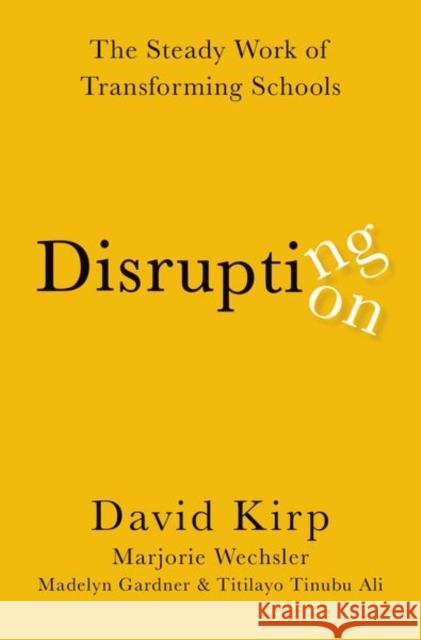 Disrupting Disruption: The Steady Work of Transforming Schools Kirp, David 9780197651995 Oxford University Press Inc - książka