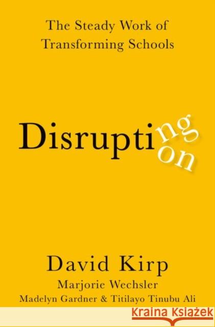 Disrupting Disruption: The Steady Work of Transforming Schools Kirp, David 9780197652008 Oxford University Press Inc - książka