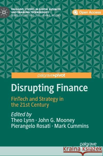 Disrupting Finance: FinTech and Strategy in the 21st Century  9783030023294 Palgrave Pivot - książka