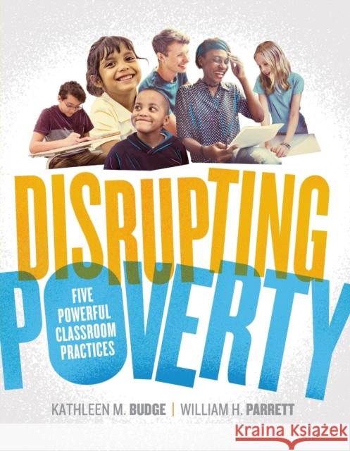 Disrupting Poverty: Five Powerful Classroom Practices Kathleen M. Budge William H. Parrett 9781416625278 ASCD - książka