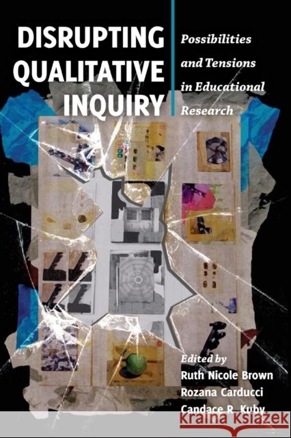 Disrupting Qualitative Inquiry: Possibilities and Tensions in Educational Research Cannella, Gaile S. 9781433123115 Peter Lang Publishing Inc - książka