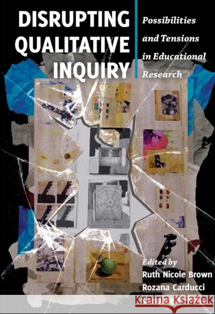 Disrupting Qualitative Inquiry: Possibilities and Tensions in Educational Research Cannella, Gaile S. 9781433123122 Peter Lang Publishing Inc - książka