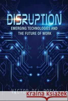 Disruption: Emerging Technologies and the Future of Work Victor De 9781514173947 Createspace - książka