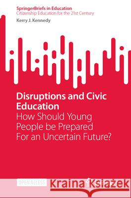 Disruptions and Civic Education Kennedy, Kerry J 9789819658749 Springer - książka