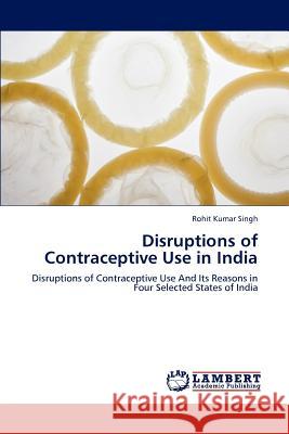 Disruptions of Contraceptive Use in India Rohit Kumar Singh 9783659112645 LAP Lambert Academic Publishing - książka