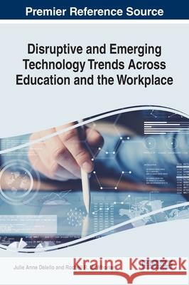 Disruptive and Emerging Technology Trends Across Education and the Workplace Julie Anne Delello, Rochell R. McWhorter 9781799829140 Eurospan (JL) - książka