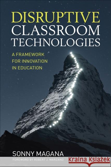 Disruptive Classroom Technologies: A Framework for Innovation in Education Sonny Magana 9781506359090 SAGE Publications Inc - książka