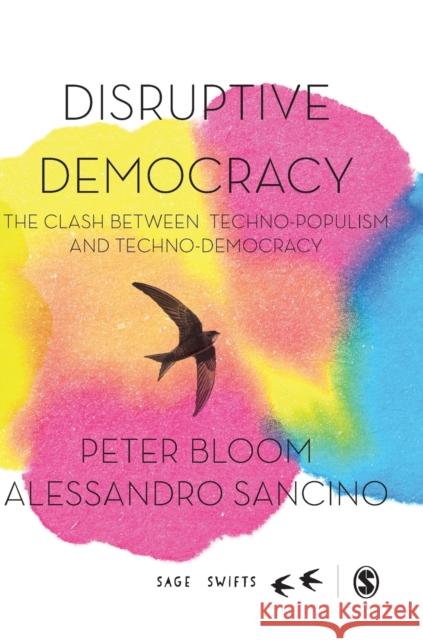 Disruptive Democracy: The Clash Between Techno-Populism and Techno-Democracy Bloom, Peter 9781526464354 Sage Publications Ltd - książka