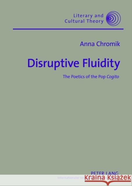 Disruptive Fluidity: The Poetics of the Pop Cogito Kalaga, Wojciech 9783631633984 Lang, Peter, Gmbh, Internationaler Verlag Der - książka