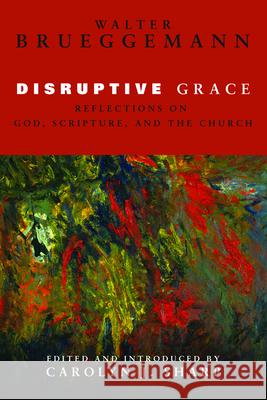 Disruptive Grace: Reflections on God, Scripture, and the Church Walter Brueggemann Carolyn Sharp 9780800697945 Fortress Press - książka