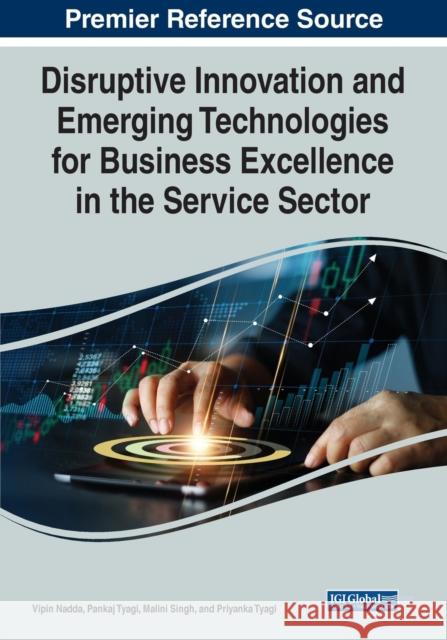 Disruptive Innovation and Emerging Technologies for Business Excellence in the Service Sector Vipin Nadda Pankaj Tyagi Malini Singh 9781799891956 Business Science Reference - książka