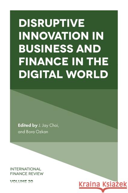 Disruptive Innovation in Business and Finance in the Digital World J. Jay Choi Bora Ozkan 9781789733822 Emerald Publishing Limited - książka
