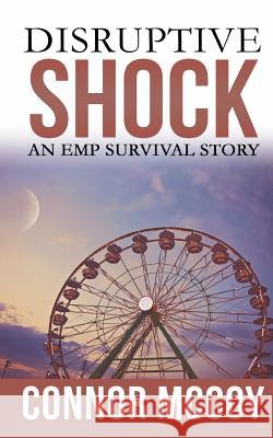 Disruptive Shock: An EMP Survival story Connor McCoy 9781070818702 Independently Published - książka