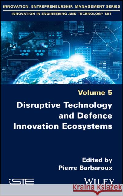 Disruptive Technology and Defence Innovation Ecosystems  9781786304490 Wiley-Iste - książka