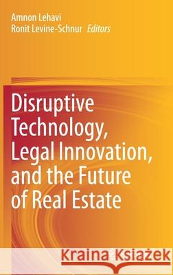 Disruptive Technology, Legal Innovation, and the Future of Real Estate Amnon Lehavi Ronit Levine-Schnur 9783030523862 Springer - książka