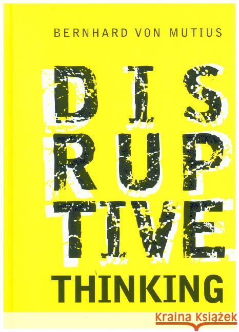 Disruptive Thinking : Das Denken, das der Zukunft gewachsen ist Mutius, Bernhard von 9783869367903 GABAL - książka