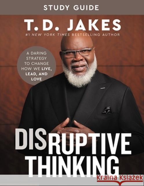 Disruptive Thinking Study Guide: A Daring Strategy to Change How We Live, Lead, and Love Nick Chiles 9781546004011 Little, Brown - książka