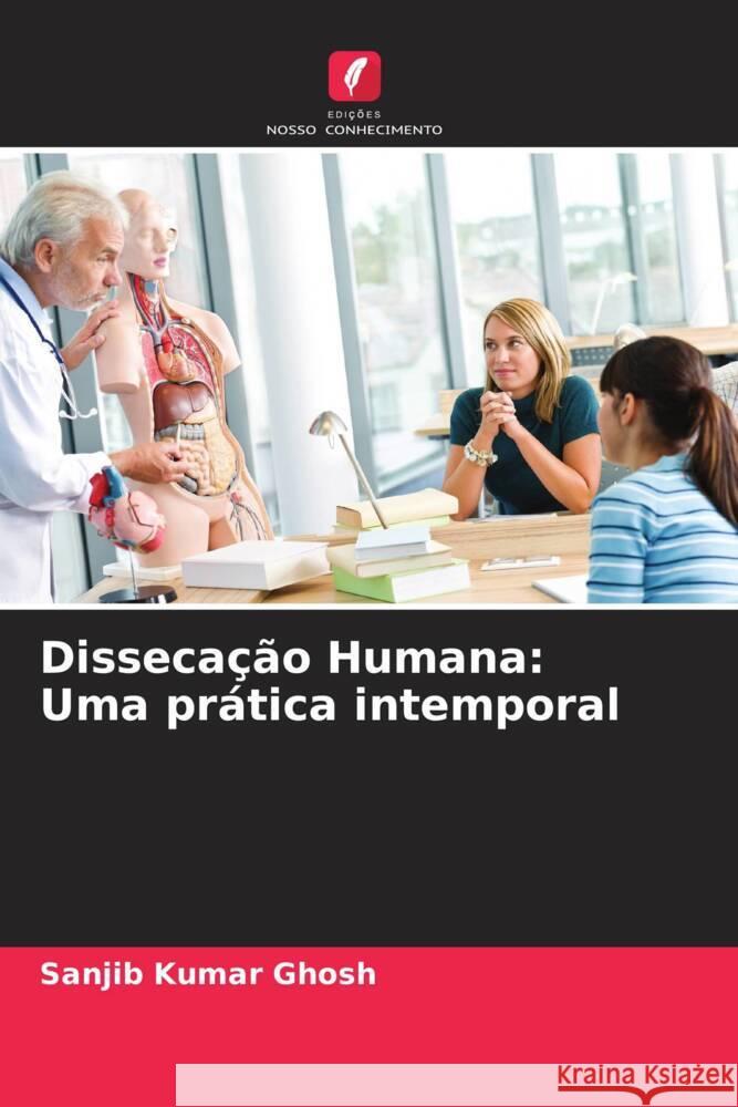 Disseca??o Humana: Uma pr?tica intemporal Sanjib Kumar Ghosh 9786207971855 Edicoes Nosso Conhecimento - książka