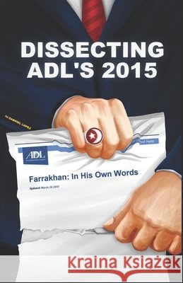 Dissecting ADL's 2015 Farrakhan In His Own Words Gabriel Lopez 9798404064131 Independently Published - książka