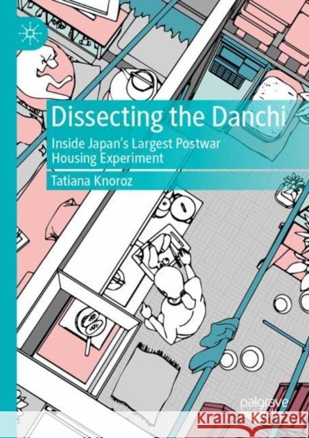 Dissecting the Danchi: Inside Japan’s Largest Postwar Housing Experiment Tatiana Knoroz 9789811684623 Palgrave MacMillan - książka