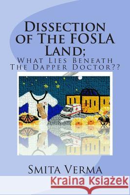 Dissection of The FOSLA Land; What Lies Beneath The Dapper Doctor Sinha, Salena 9781500972066 Createspace - książka