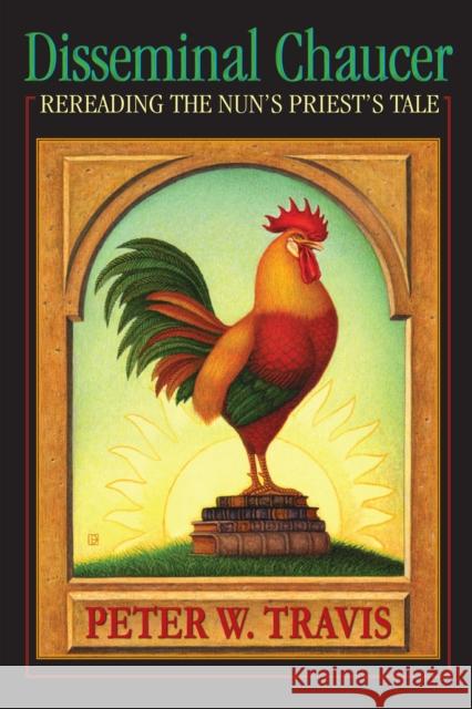 Disseminal Chaucer: Rereading The Nun's Priest's Tale Travis, Peter W. 9780268042356 Univ. of Notre Dame - książka