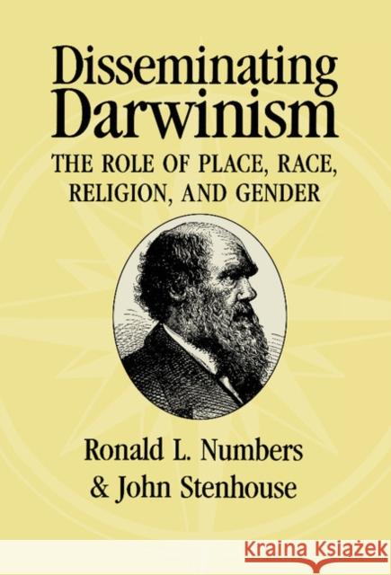 Disseminating Darwinism: The Role of Place, Race, Religion, and Gender Ronald L. Numbers (University of Wisconsin, Madison), John Stenhouse (University of Otago, New Zealand) 9780521620710 Cambridge University Press - książka