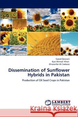 Dissemination of Sunflower Hybrids in Pakistan Qaisrani Saeed, Khan Ejaz Ahmad, Sadozai Ghazanfar Ali 9783844317503 LAP Lambert Academic Publishing - książka