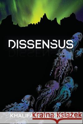 Dissensus Khalifa K. A 9781979967587 Createspace Independent Publishing Platform - książka
