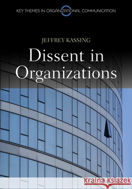 Dissent in Organizations Jeffrey Kassing 9780745651408 Polity Press - książka