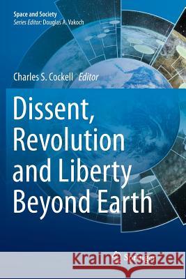 Dissent, Revolution and Liberty Beyond Earth Charles Cockell 9783319805498 Springer - książka