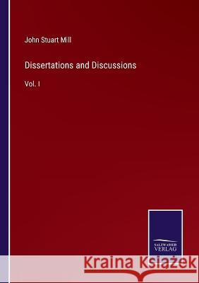 Dissertations and Discussions: Vol. I John Stuart Mill 9783375125400 Salzwasser-Verlag - książka