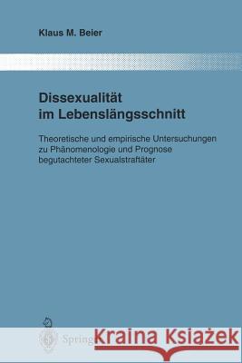 Dissexualität Im Lebenslängsschnitt: Theoretische Und Empirische Untersuchungen Zu Phänomenologie Und Prognose Begutachteter Sexualstraftäter Beier, Klaus M. 9783642796029 Springer - książka