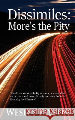 Dissimiles: More's the Pity Wesley Payton 9781509243150 Wild Rose Press - książka