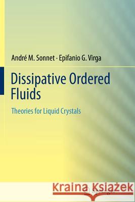 Dissipative Ordered Fluids: Theories for Liquid Crystals André M. Sonnet, Epifanio G. Virga 9781489991430 Springer-Verlag New York Inc. - książka