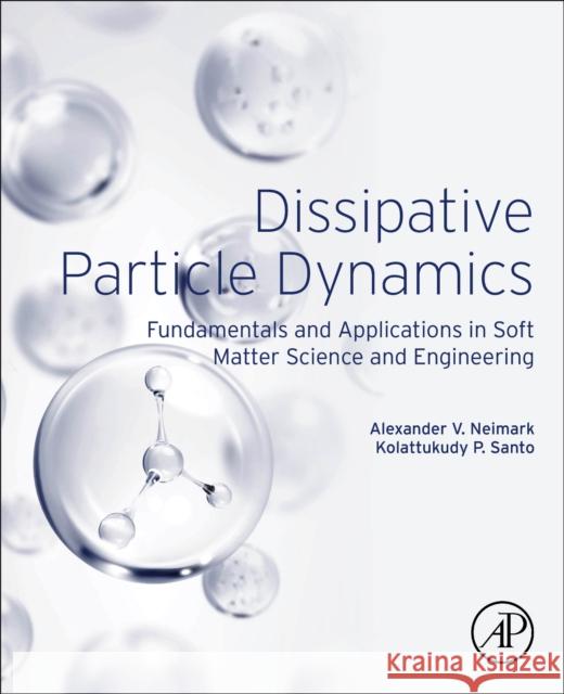 Dissipative Particle Dynamics: Fundamentals and Applications in Colloid and Interface Science Alexander V. Neimark Kolattukudy P. Santo 9780443136658 Academic Press - książka