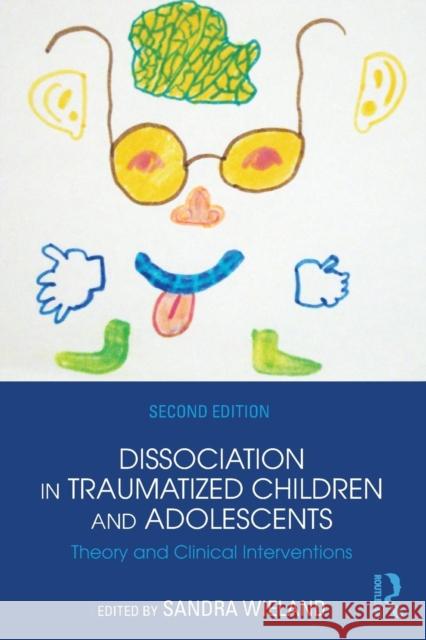 Dissociation in Traumatized Children and Adolescents: Theory and Clinical Interventions Sandra Wieland 9781138824775 Taylor & Francis Ltd - książka