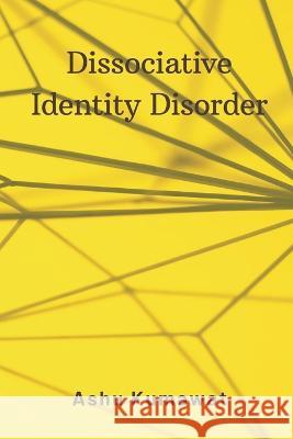 Dissociative Identity Disorder Ashu Kumawat   9789357333474 Writat - książka