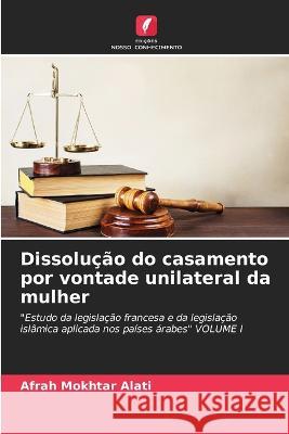 Dissolucao do casamento por vontade unilateral da mulher Afrah Mokhtar Alati   9786205942987 Edicoes Nosso Conhecimento - książka