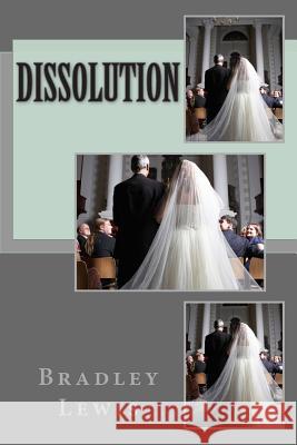 Dissolution Bradley Lewis 9781492953791 Createspace - książka