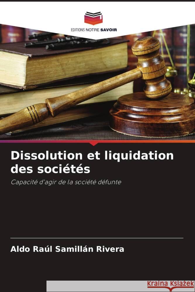 Dissolution et liquidation des sociétés Samillán Rivera, Aldo Raúl 9786204395999 Editions Notre Savoir - książka