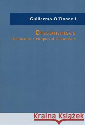Dissonances: Democratic Critiques of Democracy Guillermo O'Donnell 9780268206062 University of Notre Dame Press (JL) - książka