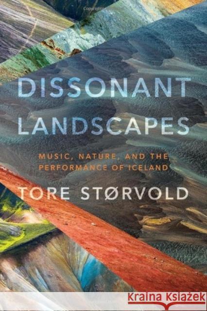 Dissonant Landscapes: Music, Nature, and the Performance of Iceland Tore Storv?ld 9780819500489 Wesleyan University Press - książka