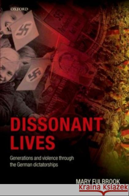 Dissonant Lives: Generations and Violence Through the German Dictatorships Fulbrook, Mary 9780199287208  - książka