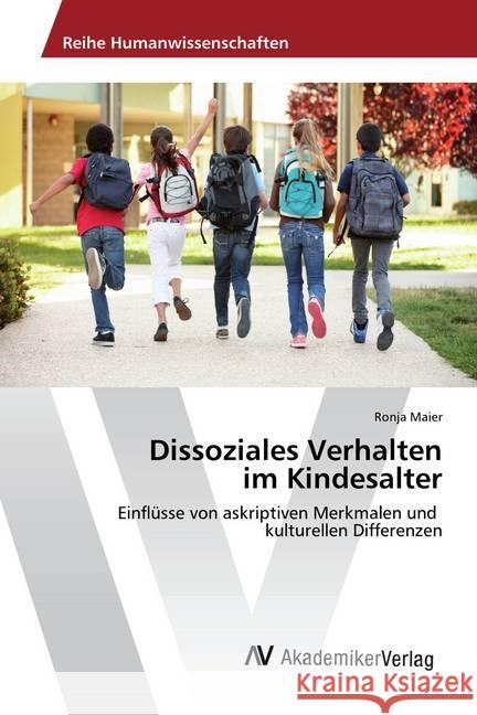 Dissoziales Verhalten im Kindesalter : Einflüsse von askriptiven Merkmalen und kulturellen Differenzen Maier, Ronja 9783330520684 AV Akademikerverlag - książka