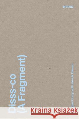 Disss-Co (a Fragment) Douglas Crimp Henrik Olesen 9783954763573 Distanz Verlag Gmbh C/O Edel Germany Gmbh LLC - książka